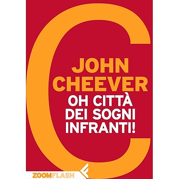 ZOOM Flash: Oh città dei sogni infranti!, John Cheever