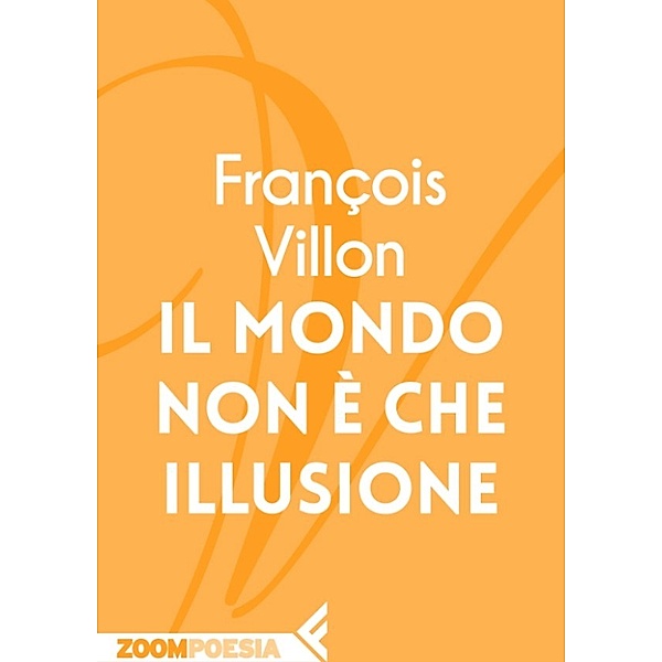 ZOOM Poesia: Il mondo non è che illusione, François Villon