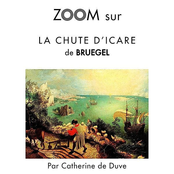 Zoom sur La chute d'Icare de Bruegel, Catherine De Duve