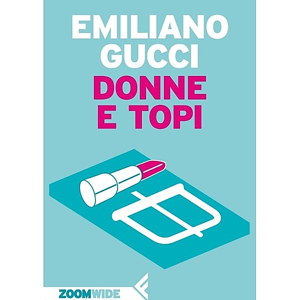 ZOOM Wide: Donne e topi, Emiliano Gucci