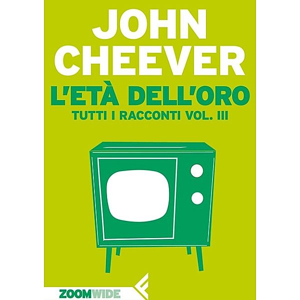 ZOOM Wide: L’età dell’oro, John Cheever