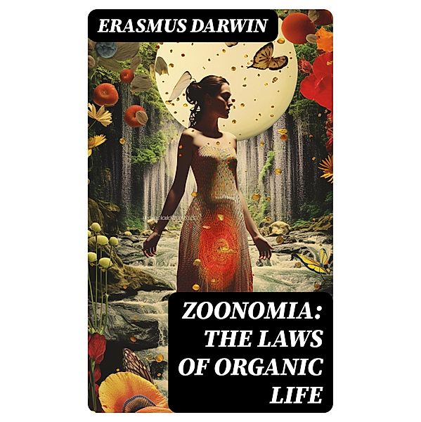 Zoonomia: The Laws of Organic Life, Erasmus Darwin