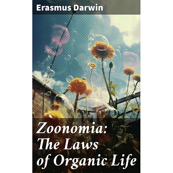 Zoonomia: The Laws of Organic Life, Erasmus Darwin