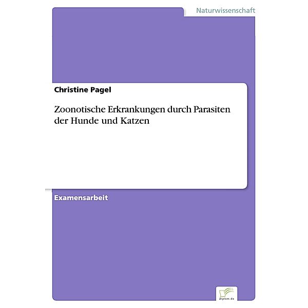 Zoonotische Erkrankungen durch Parasiten der Hunde und Katzen, Christine Pagel