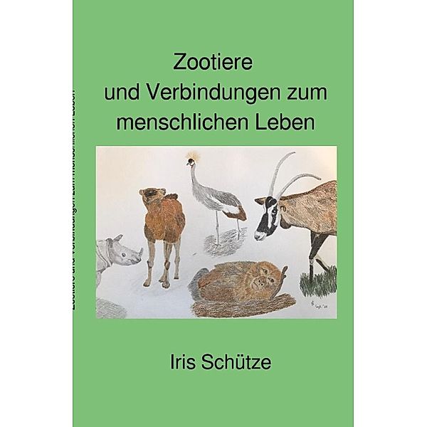 Zootiere und Verbindungen zum menschlichen Leben, Iris Schütze