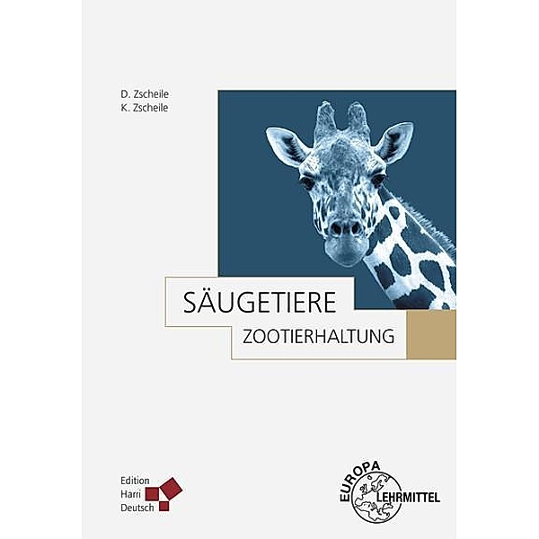 Zootierhaltung: Säugetiere, Diether Zscheile, Karin Zscheile