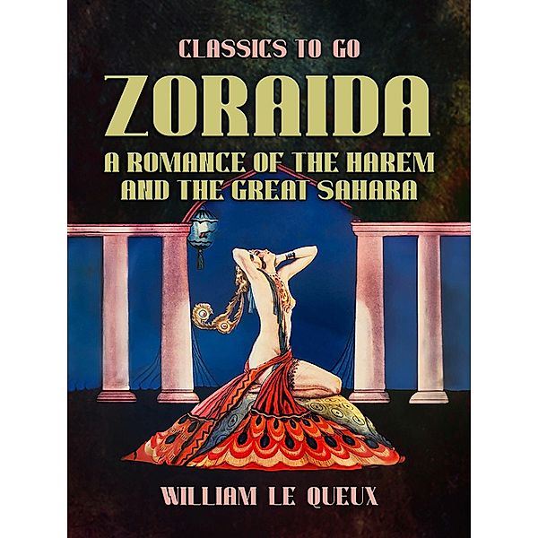 Zoraida A Romance of the Harem and the Great Sahara, William Le Queux