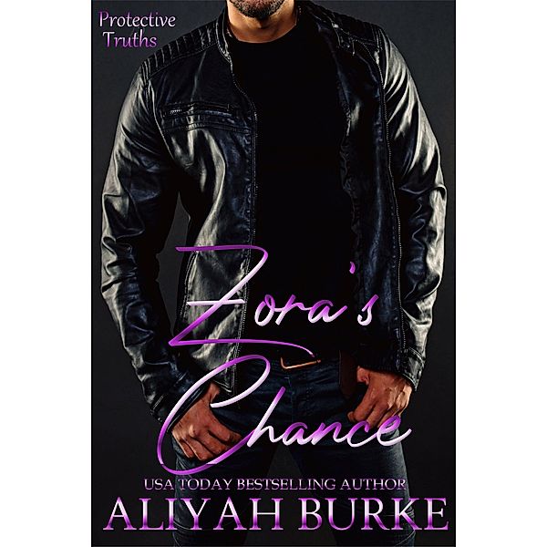 Zora's Chance (Protective Truths, #1) / Protective Truths, Aliyah Burke