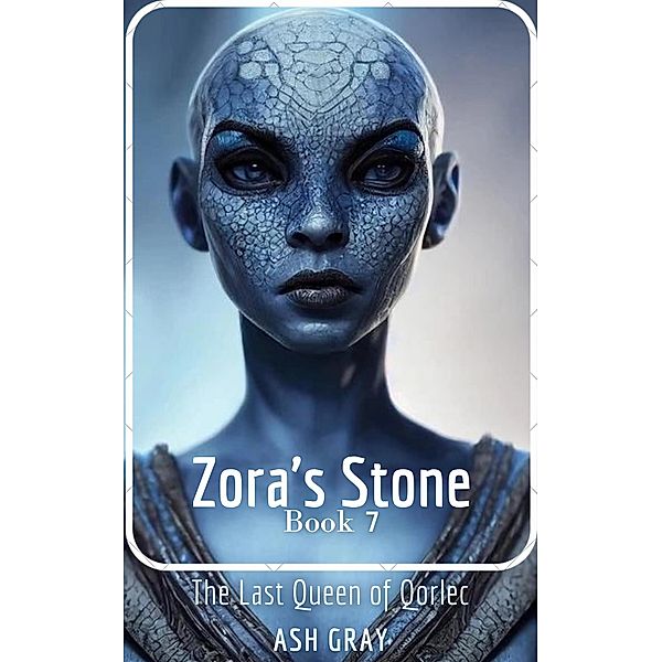 Zora's Stone (The Last Queen of Qorlec, #7) / The Last Queen of Qorlec, Ash Gray