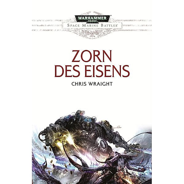 Zorn des Eisens / Warhammer 40,000: Space Marine Battles, Chris Wraight