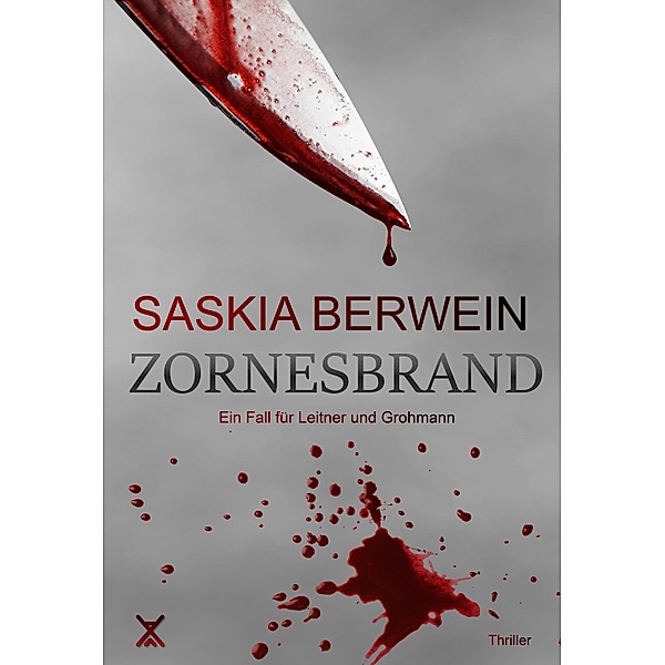 Zornesbrand / Ein Fall für Leitner & Grohmann Bd.5, Saskia Berwein