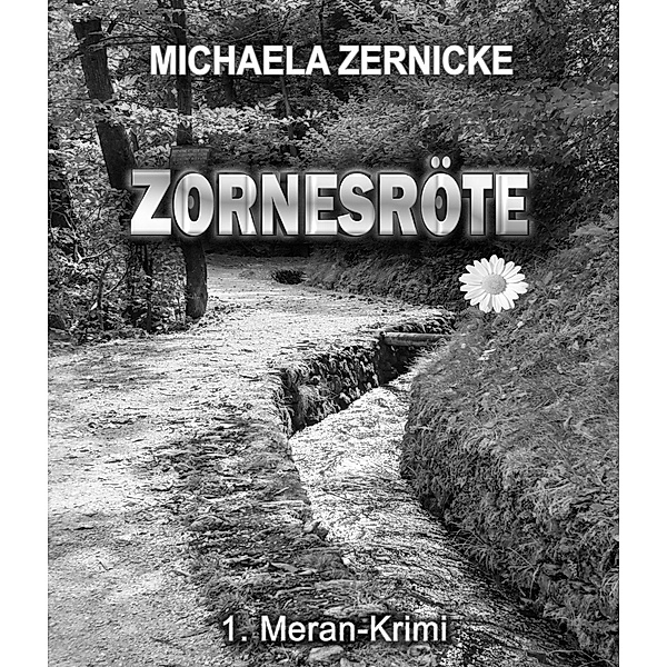 Zornesröte - 1. Meran Krimi - / Meran Krimi Bd.1, Michaela Zernicke