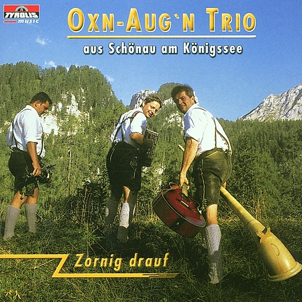 Zornig Drauf, Oxn-Aug'n Trio