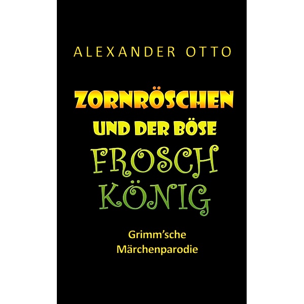 Zornröschen und der böse Froschkönig, Alexander Otto