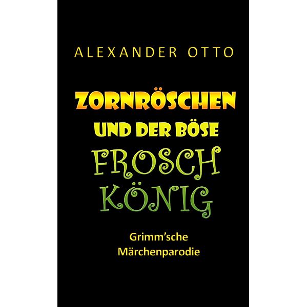 Zornröschen und der böse Froschkönig, Alexander Otto