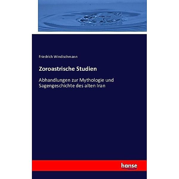 Zoroastrische Studien, Friedrich Windischmann