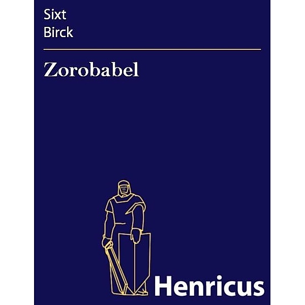 Zorobabel, Sixt Birck
