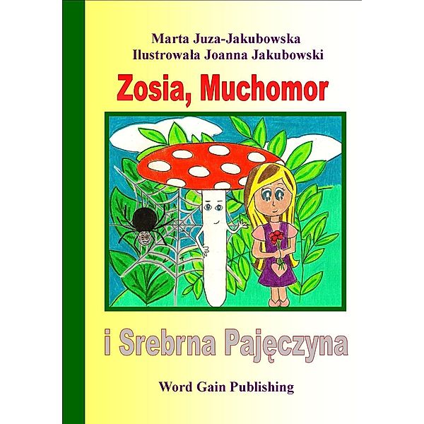 Zosia, Muchomor i Srebrna Pajeczyna, Marta Juza Jakubowska