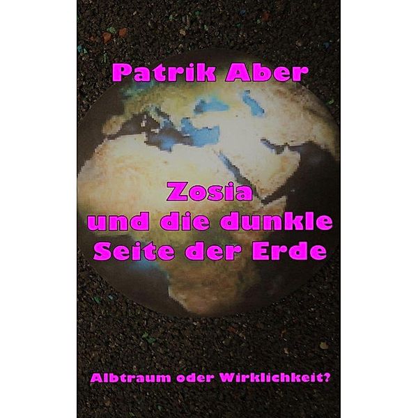 Zosia und die dunkle Seite der Erde, Patrik Aber