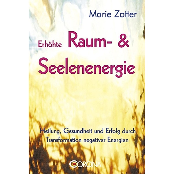 Zotter, M: Erhöhte Raum- & Seelenenergie, Marie Zotter