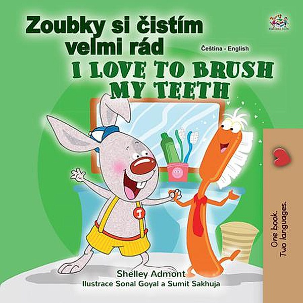 Zoubky si cistím velmi rád I Love to Brush My Teeth (Czech English Bilingual Collection) / Czech English Bilingual Collection, Shelley Admont, Kidkiddos Books