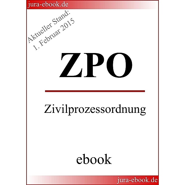ZPO - Zivilprozessordnung - Aktueller Stand: 1. Februar 2015, Deutscher Gesetzgeber