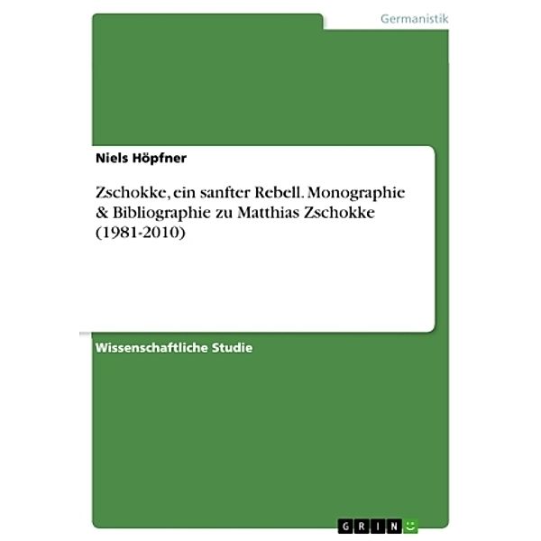 Zschokke,  ein sanfter Rebell. Monographie & Bibliographie zu Matthias Zschokke (1981-2010), Niels Höpfner