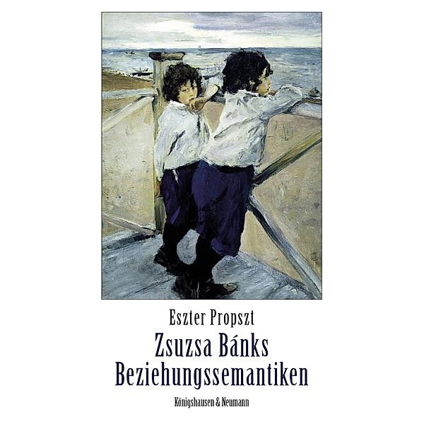 Zsuzsa Bánks Beziehungssemantiken, Eszter Propszt