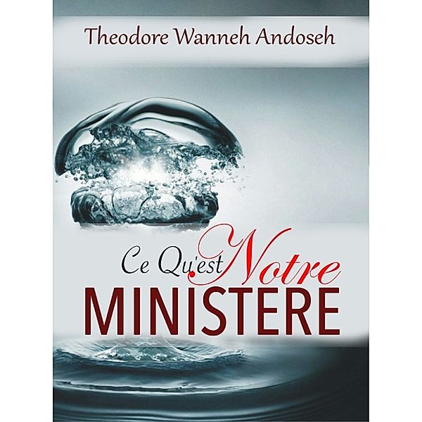 ZT Fomum New Titles: Ce Qu’est Notre Ministére, Theodore Wanneh Andoseh