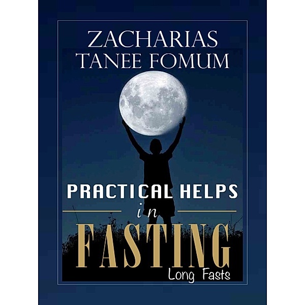 ZT Fomum New Titles: Practical Helps in Fasting Long Fasts, Zacharias Tanee Fomum