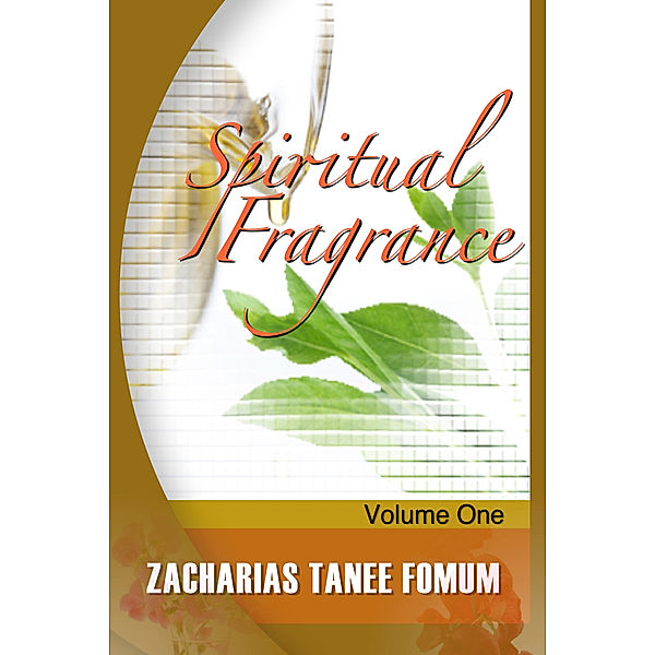 ZT Fomum New Titles: Spiritual Fragrance (volume One), Zacharias Tanee Fomum