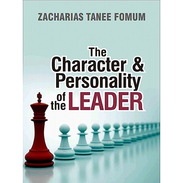 ZT Fomum New Titles: The Character And Personality of The Leader, Zacharias Tanee Fomum