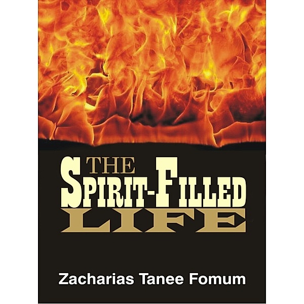 ZT Fomum New Titles: The Spirit-Filled Life, Zacharias Tanee Fomum