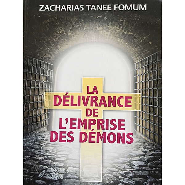 ZTF: Autres Titres: La Délivrance De L’emprise Des Démons, Zacharias Tanee Fomum