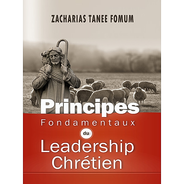ZTF: Autres Titres: Principes Fondamentaux Du Leadership Chrétien, Zacharias Tanee Fomum