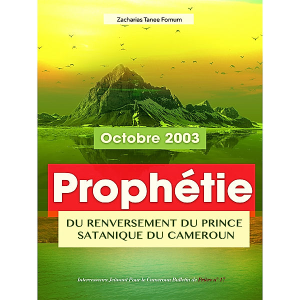 ZTF: Autres Titres: Prophétie du Renversement du Prince Satanique du Cameroun, Zacharias Tanee Fomum