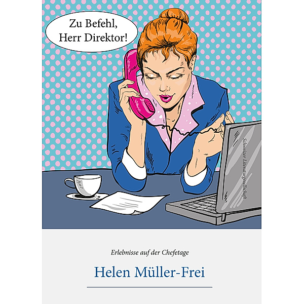 Zu Befehl, Herr Direktor, Helen Müller-Frei