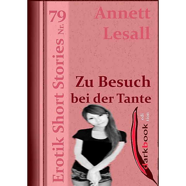 Zu Besuch bei der Tante / Erotik Short Stories, Annett Lesall
