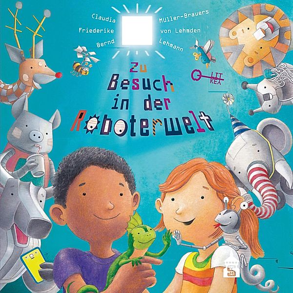 Zu Besuch in der Roboterwelt / Litkey Bd.7, Claudia Müller-Brauers, Friederike von Lehmden