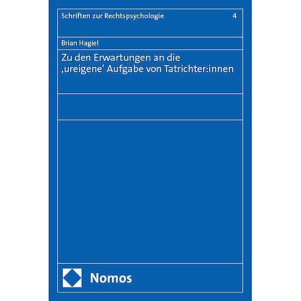 Zu den Erwartungen an die 'ureigene' Aufgabe von Tatrichter:innen, Brian Hagiel