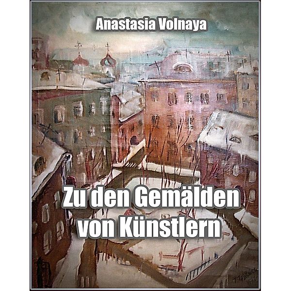 Zu den Gemalden von Kunstlern / Anastasia Volnaya, Anastasia Volnaya