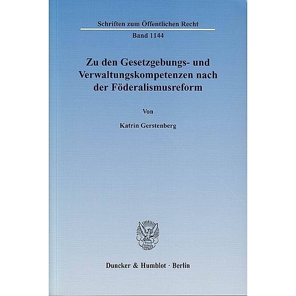 Zu den Gesetzgebungs- und Verwaltungskompetenzen nach der Föderalismusreform, Katrin Gerstenberg