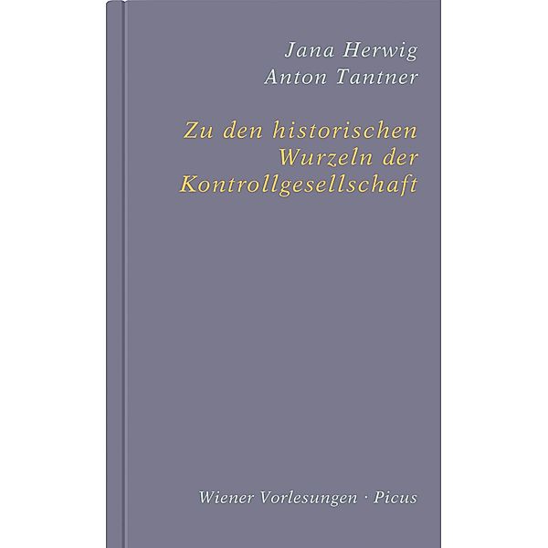 Zu den historischen Wurzeln der Kontrollgesellschaft / Wiener Vorlesungen Bd.177, Jana Herwig, Anton Tantner