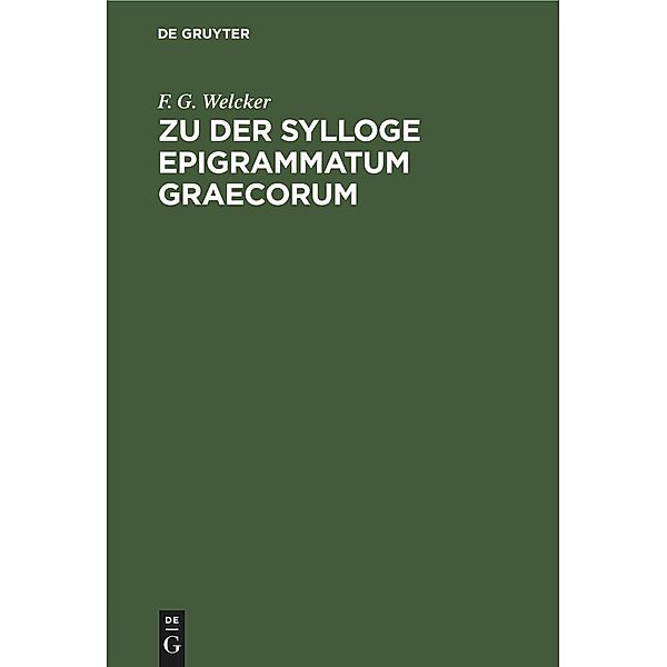 Zu der Sylloge Epigrammatum Graecorum, F. G. Welcker