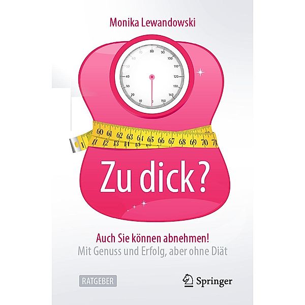 Zu dick? Auch Sie können abnehmen!, Monika Lewandowski