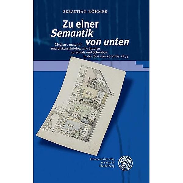 Zu einer ,Semantik von unten' / Beiträge zur neueren Literaturgeschichte Bd.381, Sebastian Böhmer