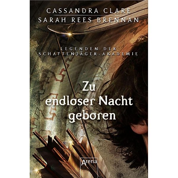 Zu endloser Nacht geboren / Legenden der Schattenjäger-Akademie Bd.9, Cassandra Clare, Sarah Rees Brennan