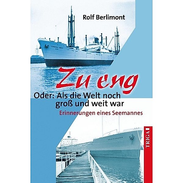 Zu eng. Oder: Als die Welt noch groß und weit war, Rolf Berlimont