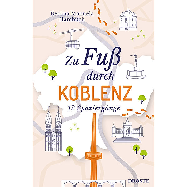 Zu Fuß durch Koblenz, Bettina Manuela Hambuch