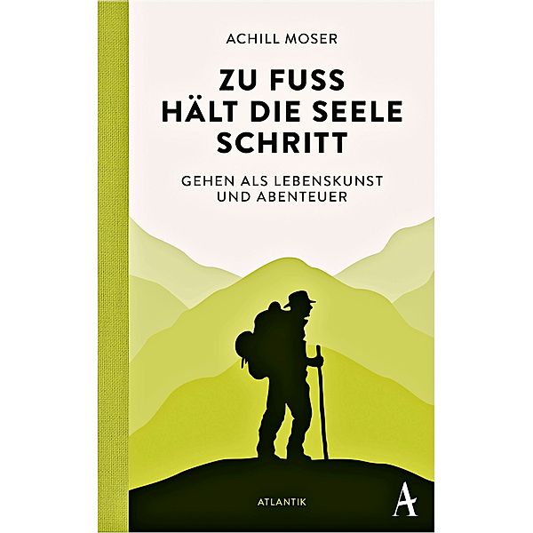 Zu Fuss hält die Seele Schritt, Achill Moser